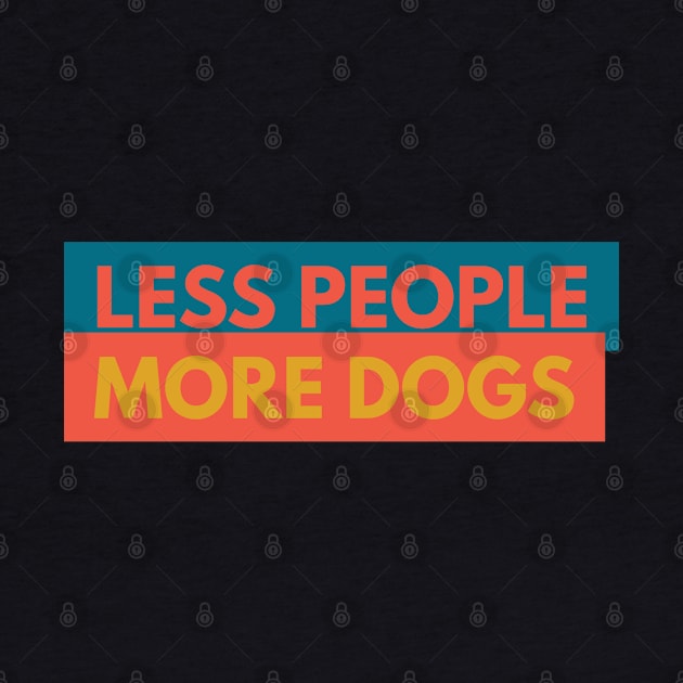 Less People More Dogs by Boga